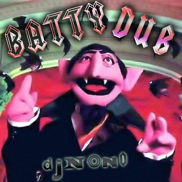 DJNoNo – Batty Dub (originally for Mashed n’ Slashed Halloween) Count von Count vs Weedy G's Sleng Teng  mashup cover