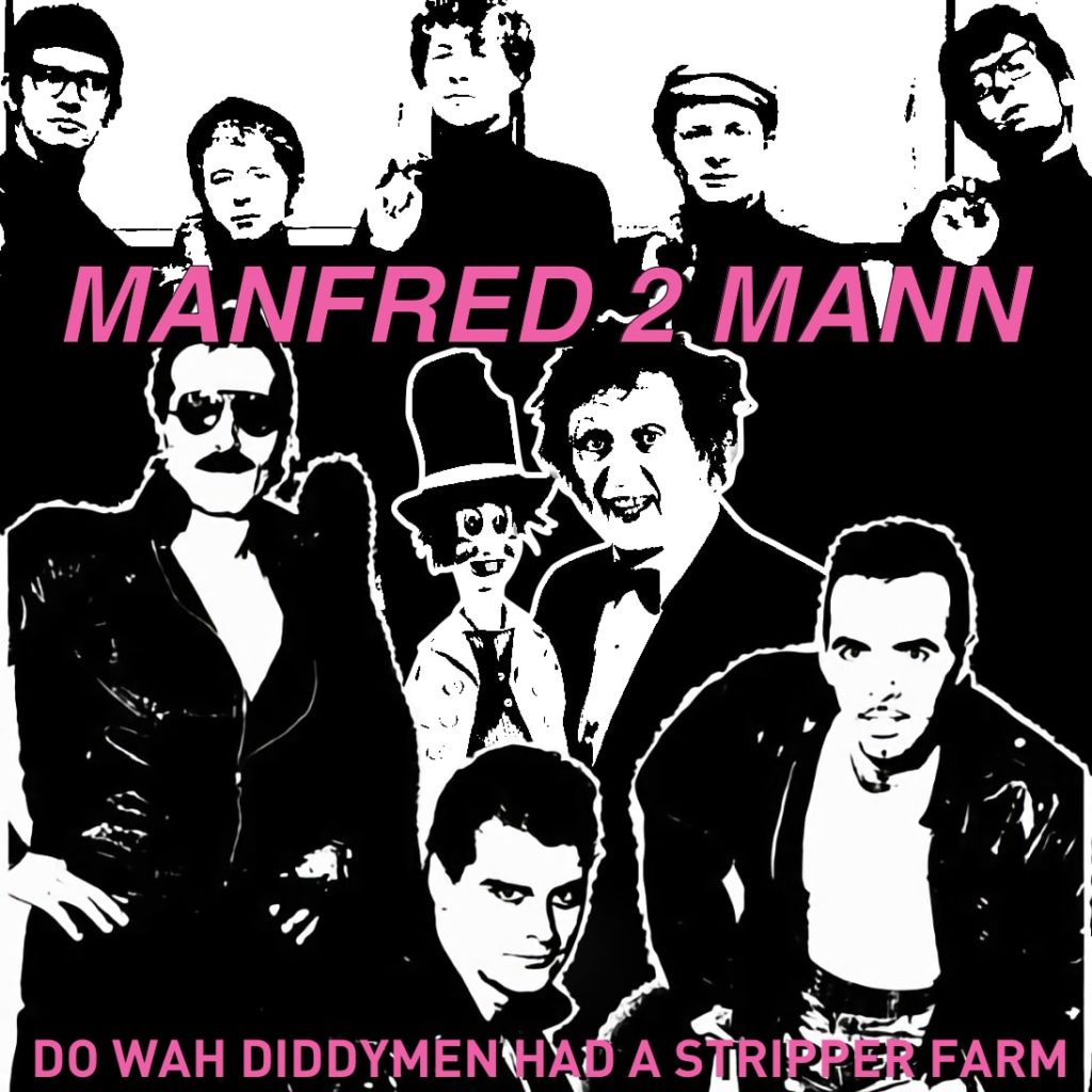 DJNoNo Manfred 2 Mann  / Do Wah DiddyMen Had A Stripper Farm (Man 2 Man ft Man Parrish vs Manfred Mann vs Ken Dodd and the Diddymen) mashup bootleg crumplbanger silly bastard pop