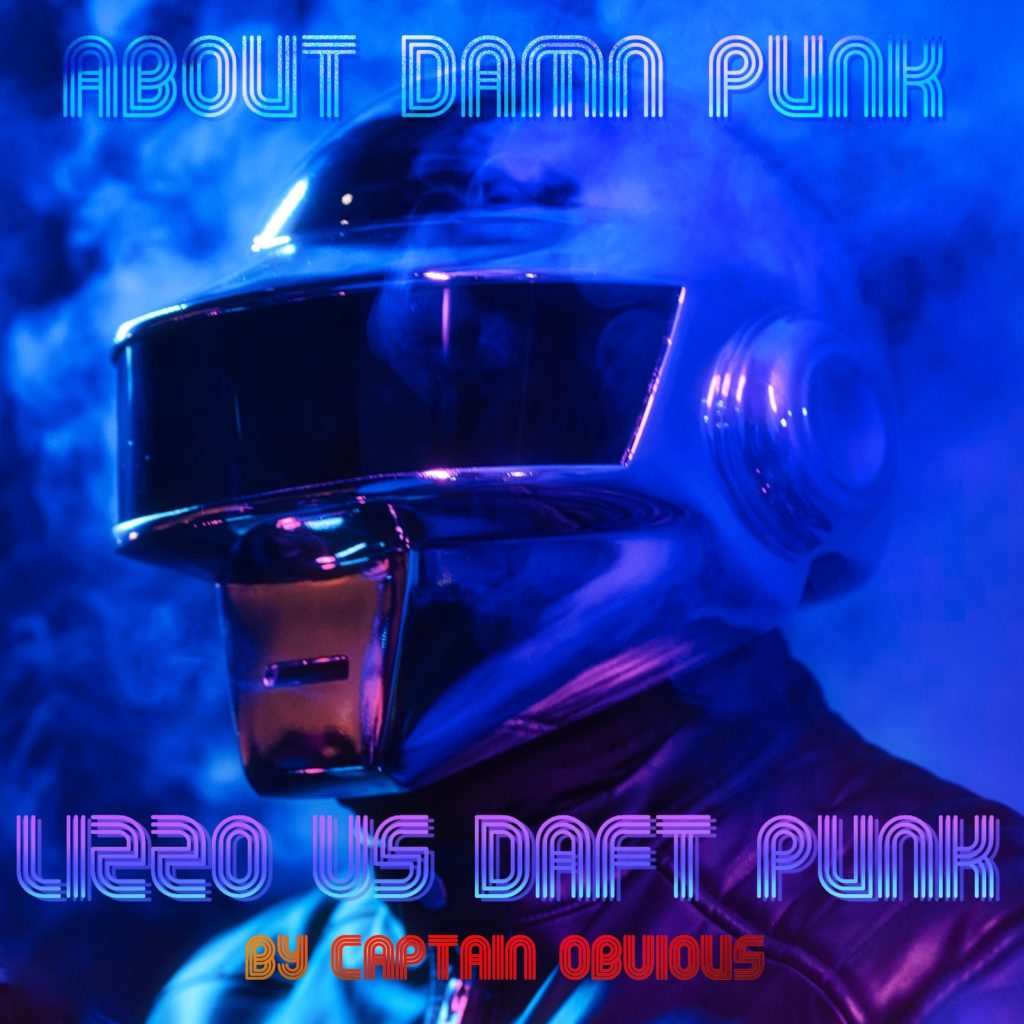 Captain Obvious - About Damn Punk (Lizzo vs Daft Punk) aka About Damn Time To Lose Yourself To Dance mashup bootleg cover