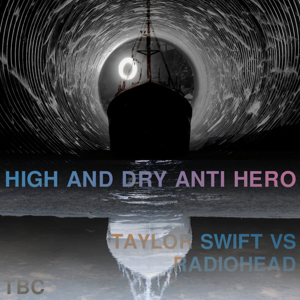 tbc aka Instamatic - High And Dry Anti-Hero (Taylor Swift vs Radiohead) cover mashup