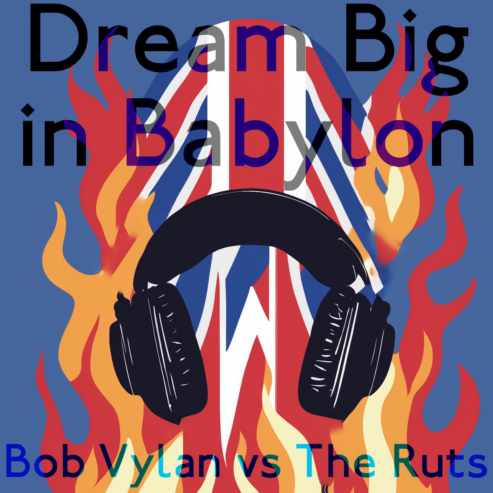 Captain Obvious - Dream Big In Babylon (Bob Vylan vs The Ruts) mashup cover
